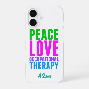Peace Love Occupational Therapy Personalized iPhone 16 Case