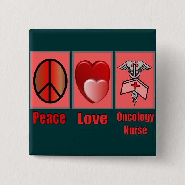 Peace Love ONCOLOGY Nurse 2 Inch Square Button (Front)