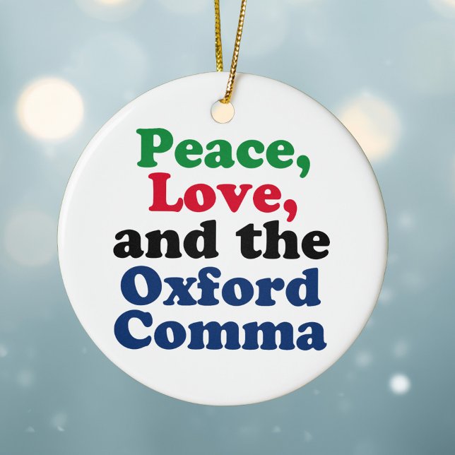 Peace Love Oxford Comma English Grammar Humour Ceramic Ornament (Creator Uploaded)