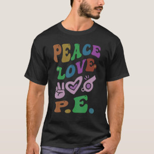 PEACE LOVE P E Retro Gym Teacher Groovy School 1 T-Shirt