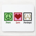 Peace Love Paralegal Mouse Pad<br><div class="desc">Peace Love Paralegal. If you appreciate doing legal work in a law office for a lawyer or attorney, you will love this cute paralegal gift.</div>