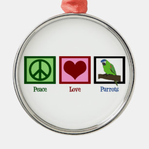 Peace Love Parrots Metal Ornament