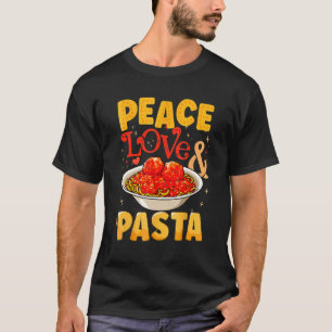 Peace Love & Pastas Spaghetti Italian Food T-Shirt