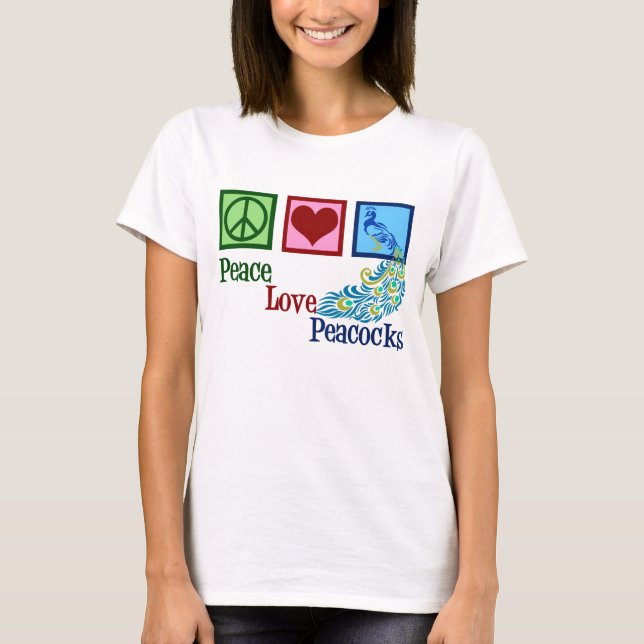 Peace Love Peacocks T-Shirt (Front)