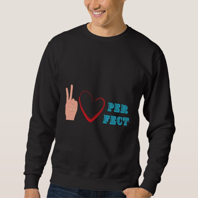 Peace Love Perfect Team Sweatshirt (Front)