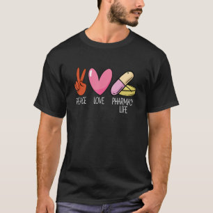 Peace Love Pharmacy Life Pharmacy Tech Medicine Ph T-Shirt