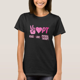 Peace Love Physical Therapy Physiotherapy Therapis T-Shirt