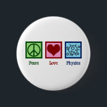 Peace Love Physics 2 Inch Round Button<br><div class="desc">Peace Love Physics design for a physicist who loves science. A cute scientist gift for a physics teacher or professor.</div>