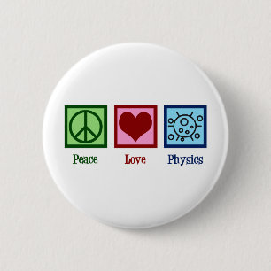 Peace Love Physics 2 Inch Round Button