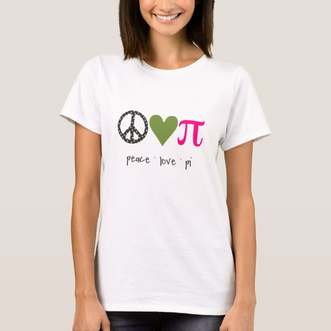 Peace Love Pi T-Shirt (Front)