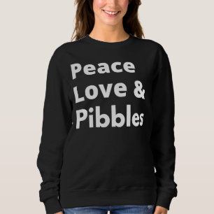 Peace Love Pibbles Pitbull Mom Dad Sweatshirt