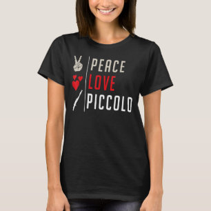 Peace Love Piccolo Musical Instrument Piccolo Play T-Shirt
