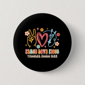 Peace Love PICCS Vascular Access Team Nurse 2 Inch Round Button