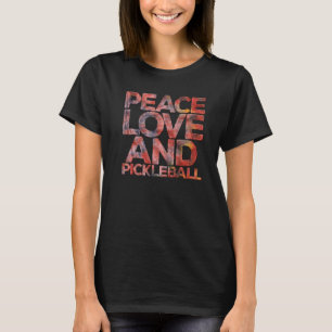 Peace Love Pickleball Pickleball Player Fan Quote T-Shirt