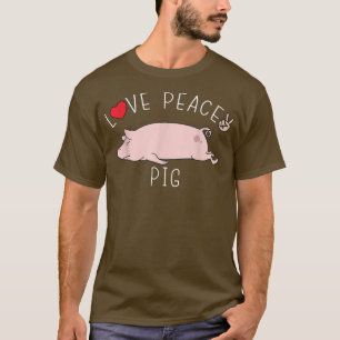 Peace Love Pig Funny Cute Lazy Animal Kawaii 4331 T-Shirt