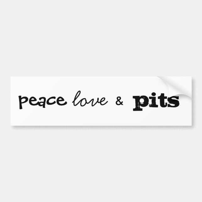 peace, love, &, pits bumper sticker (Front)