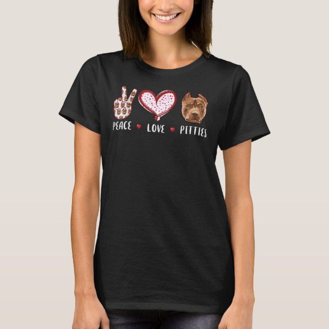 Peace Love Pitties Pitbulls For Men Women Kids Pit T-Shirt (Front)