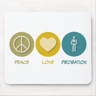 Peace Love Probation Mouse Pad