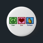 Peace Love Professor 2 Inch Round Button<br><div class="desc">A peace sign,  heart,  and a wise owl symbolizing a teacher. A great gift for a college professor.</div>