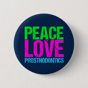 Peace Love Prosthodontics 2 Inch Round Button