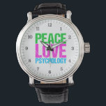 Peace Love Psychology Cute Watch<br><div class="desc">Peace Love Psychology in bright,  bold neon writing of green,  pink,  and blue. I love therapy and learning about people. Personalize with your psychologist's information as a gift.</div>