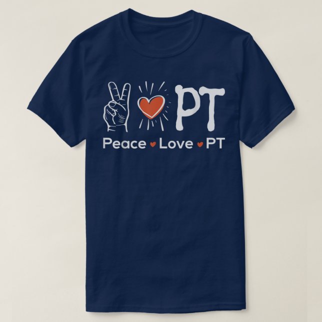 Peace Love PTPhysiotherapy Physical Therapist Ther T-Shirt (Design Front)