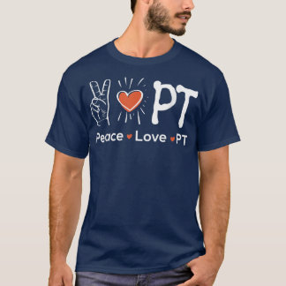 Peace Love PTPhysiotherapy Physical Therapist Ther T-Shirt