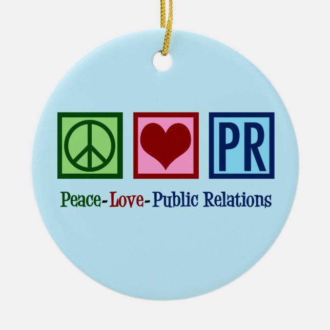 Peace Love Public Relations Ceramic Ornament (Front)