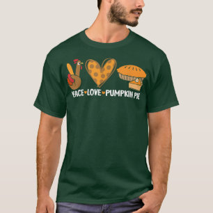 Peace Love Pumpkin Pie Funny Turkey Thanksgiving D T-Shirt