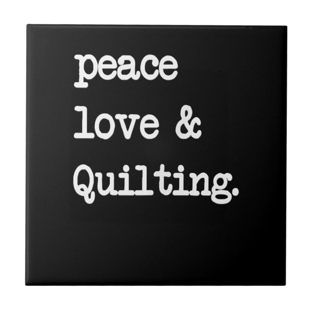 Peace Love & Quilting Crochet Sewing Gift Tile (Front)
