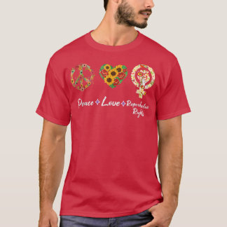 Peace Love Reproductive Rights Feminist Feminism 4 T-Shirt