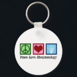 Peace Love Rheumatology Keychain<br><div class="desc">A cute rheumatologist gift for a doctor who works with rheumatoid arthritis patients and other rheumatic diseases. Peace Love Rheumatology.</div>