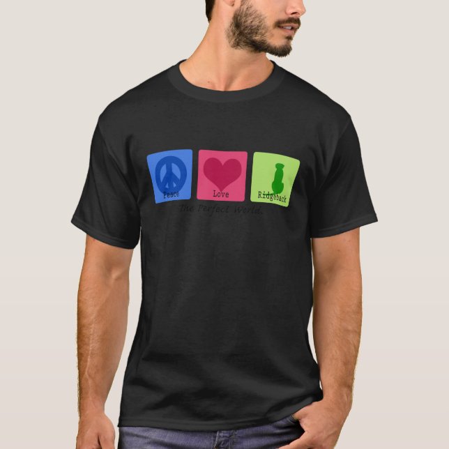 Peace Love Ridgeback T-Shirt (Front)