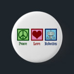 Peace Love Robotics 2 Inch Round Button<br><div class="desc">Peace Love Robotics gift with a peace sign,  heart,  and a cool robot made with nanotechnology. A cute artificial intelligence professor or robotic major present.</div>
