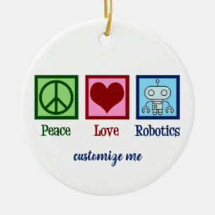 Peace Love Robotics Engineer Custom Ceramic Ornament