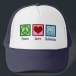 Peace Love Robotics Trucker Hat<br><div class="desc">Peace Love Robotics gift with a peace sign, heart, and a cool robot made with nanotechnology. A cute artificial intelligence professor or robotic major present.</div>
