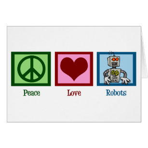 Peace Love Robots Card