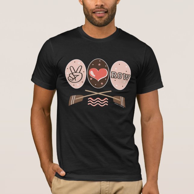Peace Love Row Rowing T shirt (Front)