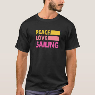 Peace Love Sailing Sailboat Sailor Captain Skipper T-Shirt