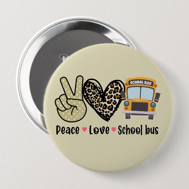 Peace, Love, School Bus 4 Inch Round Button (Front & Back)