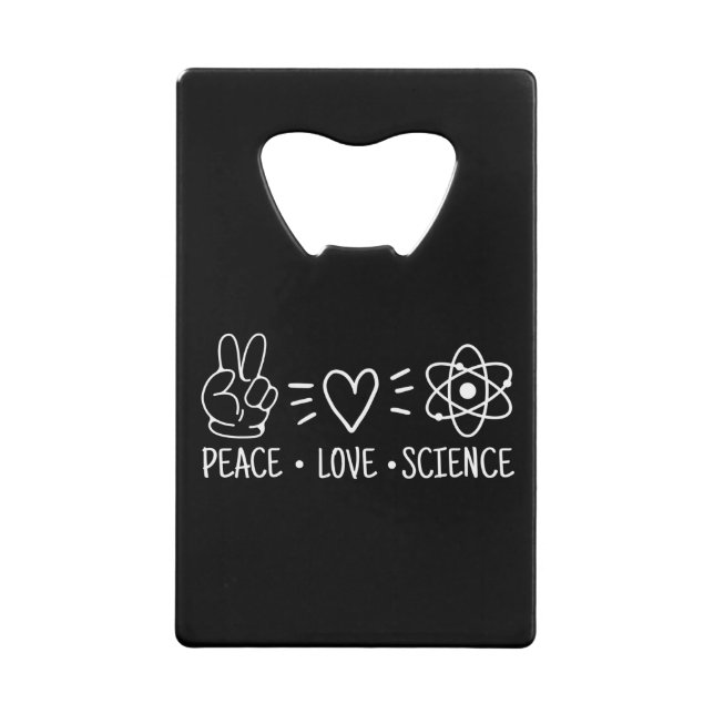 Peace Love Science Credit Card Bottle Opener (Front)