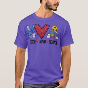 Peace Love Science Funny Teacher 1585 T-Shirt
