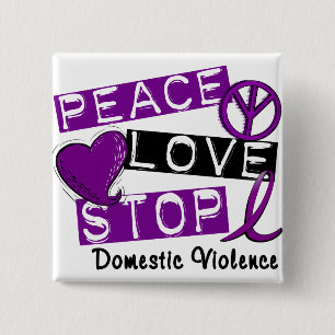 PEACE LOVE STOP Domestic Violence T-Shirts 2 Inch Square Button
