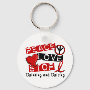 Peace Love Stop Drinking and Driving Keychain