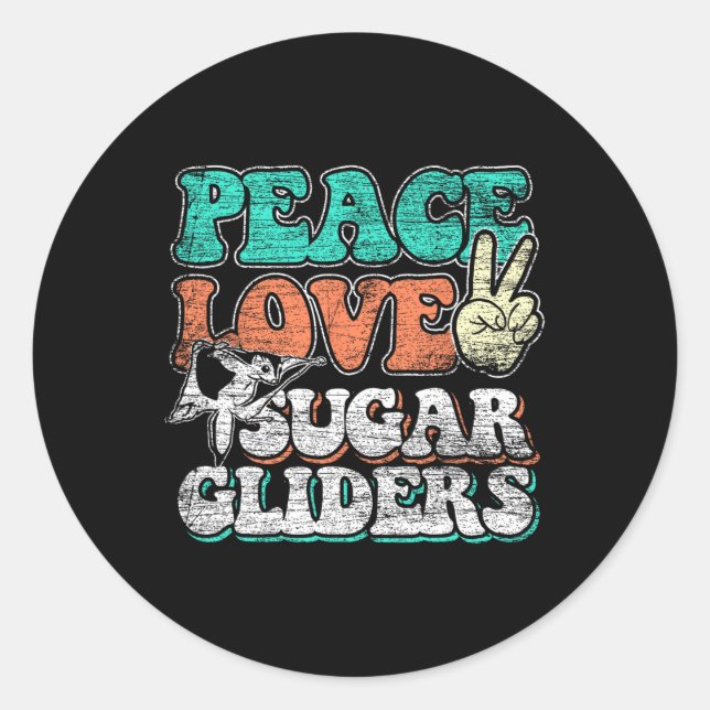 Peace Love Sugar Gliders  Classic Round Sticker (Front)