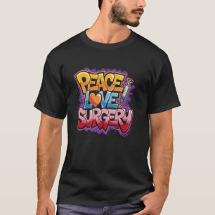 Peace Love Surgery, Surgical ICU Nurse SICU Nursin T-Shirt