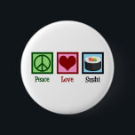 Peace Love Sushi 2 Inch Round Button<br><div class="desc">Peace Love Sushi. A cute sushi lover gift for a Japanese food fan who likes to eat raw fish.</div>