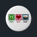 Peace Love Sushi 2 Inch Round Button<br><div class="desc">Peace Love Sushi. A cute sushi lover gift for a Japanese food fan who likes to eat raw fish.</div>