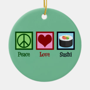 Peace Love Sushi Ceramic Ornament