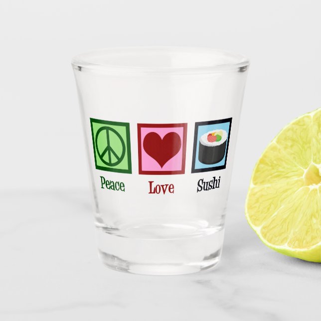 Peace Love Sushi Shot Glass (Front)